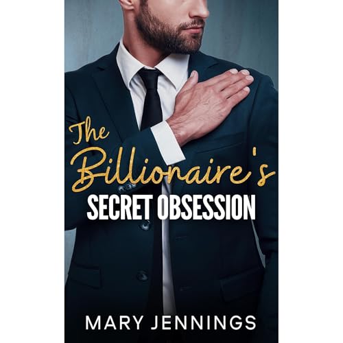 The Billionaire's Secret Obsession (Billionaire Rivals Book 2) by Mary Jennings