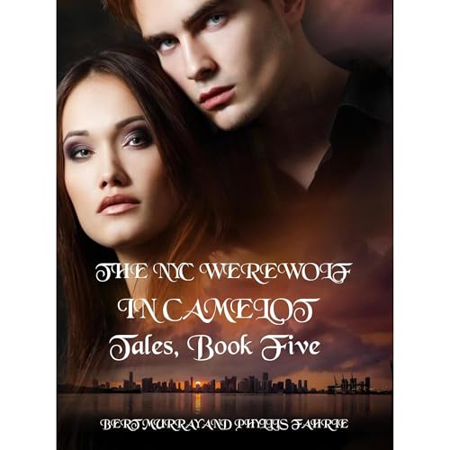 The NYC Werewolf In Camelot Tales, Book Five