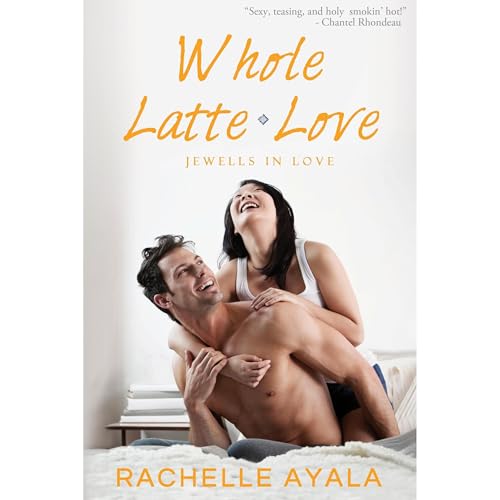 Whole Latte Love by Rachelle Ayala