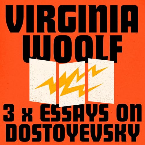 Virginia Woolf: 3 Essays on Dostoyevsky by Virginia Woolf