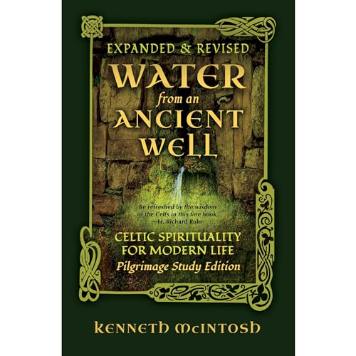 Water from an Ancient Well: Celtic Spirituality for Modern Life