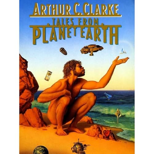 Arthur C. Clarke's Tales from the Planet Earth by Arthur Clarke