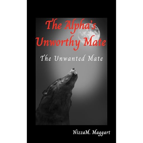 The Alpha’s Unworthy Mate by Nizza Maggart