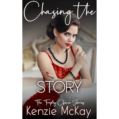 Chasing the Story by Kenzie McKay