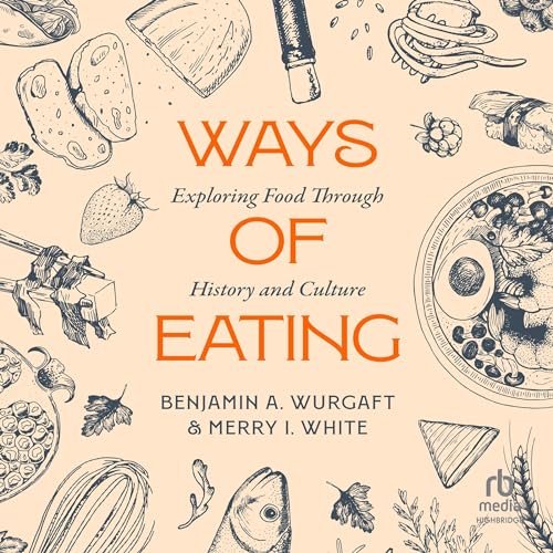 Ways of Eating by Benjamin Aldes Wurgaft