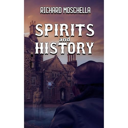 Spirits and History by Richard Moschella