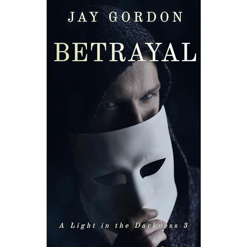 A Light in the Darkness: Betrayal