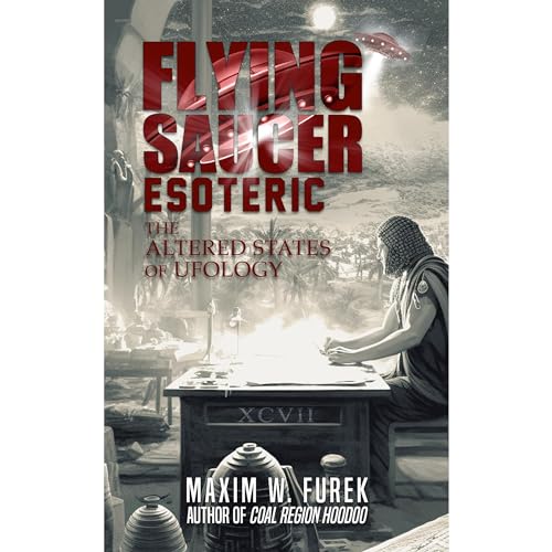 Flying Saucer Esoteric by Maxim W. Furek
