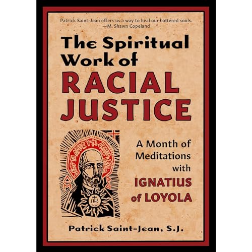 The Spiritual Work of Racial Justice: A Month of Meditations with Ignatius of Loyola