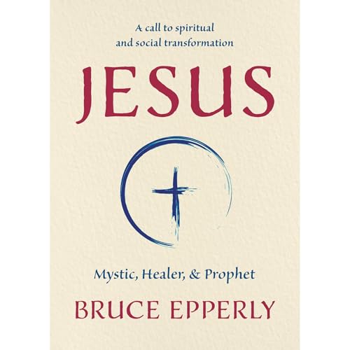 Jesus: Mystic, Healer, and Prophet by Bruce Epperly