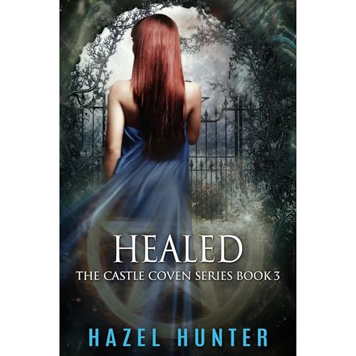 Healed (Book 3 of Castle Coven) by Hazel Hunter