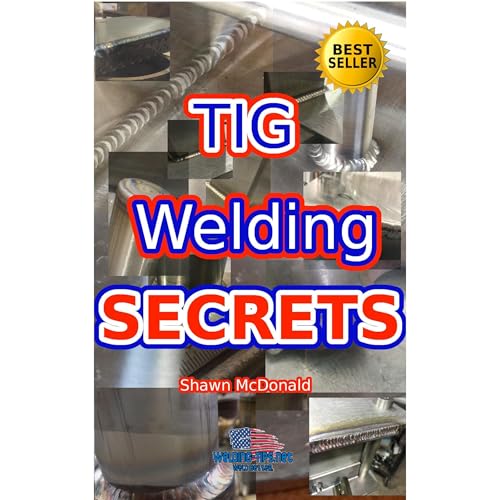 Tig Welding Secrets by Shawn McDonald