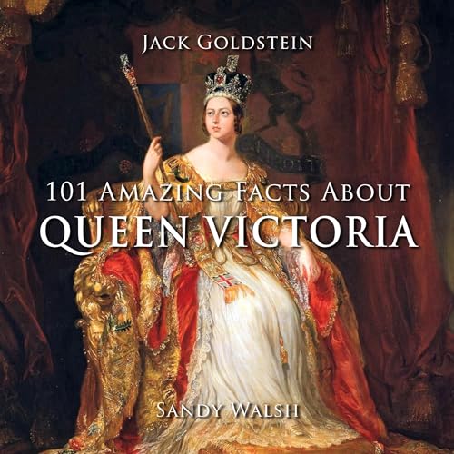 101 Amazing Facts About Queen Victoria