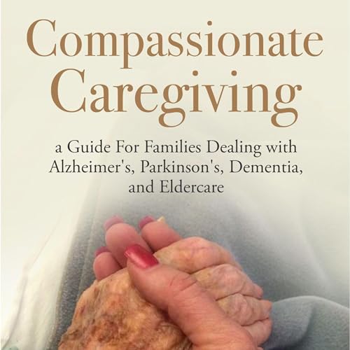 Compassionate Caregiving by Melodie Anderson