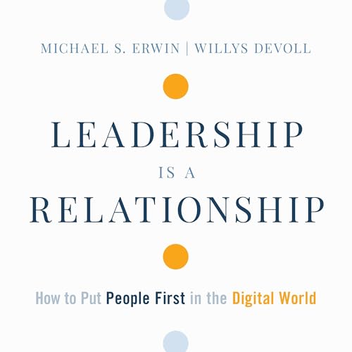 Leadership Is a Relationship by Michael S. Erwin