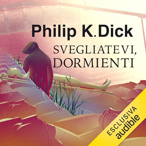 Svegliatevi dormienti by Philip K. Dick