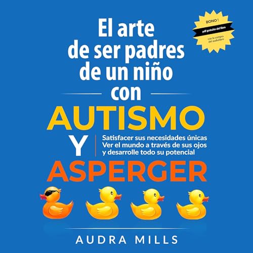 El Arte de ser padres de un niño con autismo y Aspergers [The Art of Parenting a Child with Autism and Asperger's]