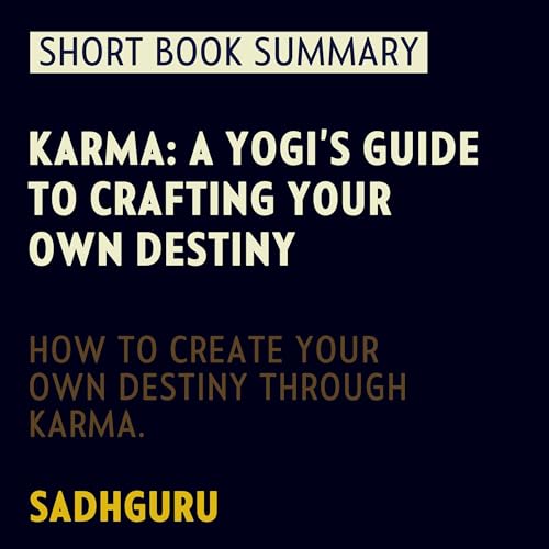 Summary of Karma: A Yogi’s Guide to Crafting Your Own Destiny
