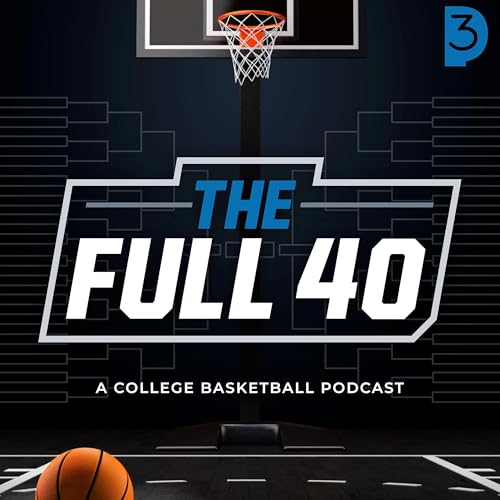 The Full 40 College Basketball Podcast by Press Play Podcasts Ben Billman Chase Smith
