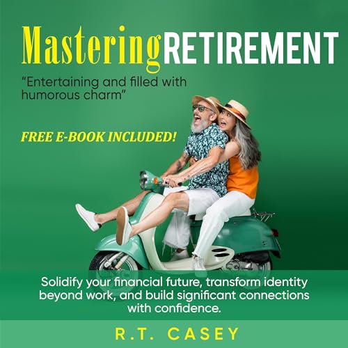 Mastering Retirement by R.T. Casey