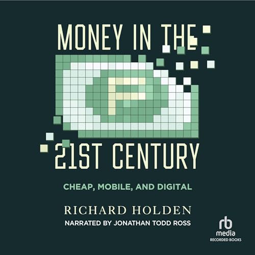 Money in the Twenty-First Century by Richard Holden