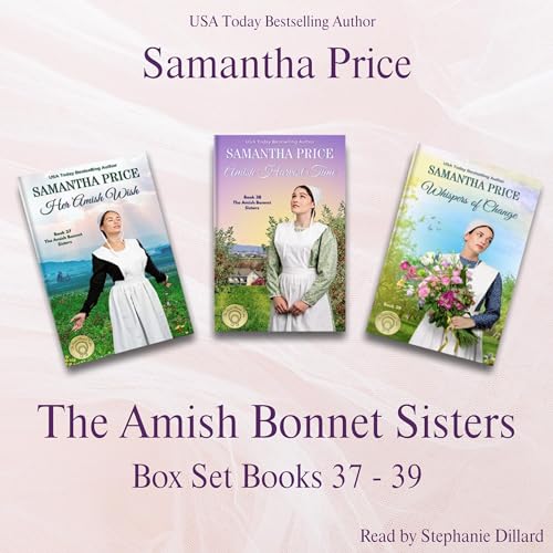 Amish Bonnet Sisters Box Set, Volume 13 (Her Amish Wish, Amish Harvest Time, Whispers of Change) by Samantha Price