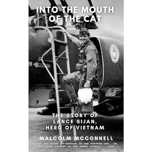 Into The Mouth of The Cat: The Story of Lance Sijan, Hero of Vietnam by Malcolm McConnell