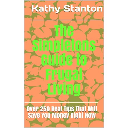 The Simpletons Guide to Frugal Living by Kathy Stanton