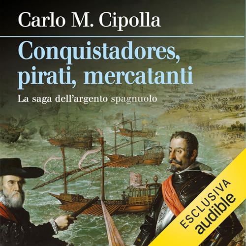 Conquistadores, pirati, mercatanti