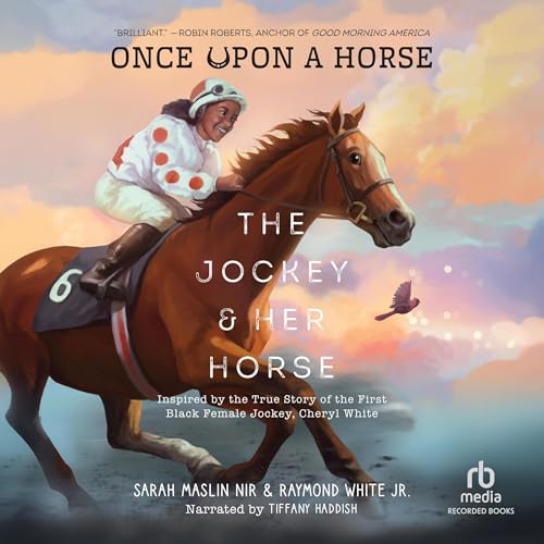 The Jockey & Her Horse: Inspired by the True Story of the First Black Female Jockey, Cheryl White