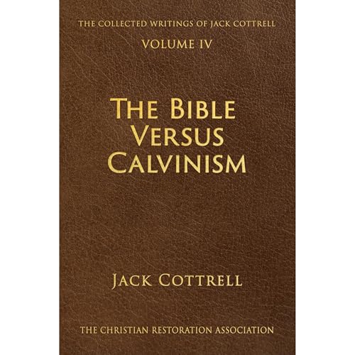 The Bible Versus Calvinism