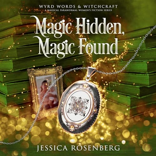Magic Hidden, Magic Found by Jessica Rosenberg