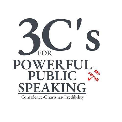 The 3 C's for Powerful Public (and Virtual) Speaking by Stuart Fedderson