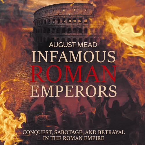 Infamous Roman Emperors by August Mead
