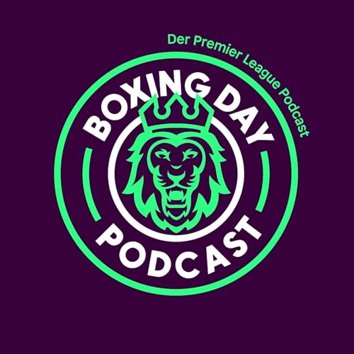 Boxing Day - Der Premier League Podcast by Nicolas Lendl & Sebastian Hinterwirth