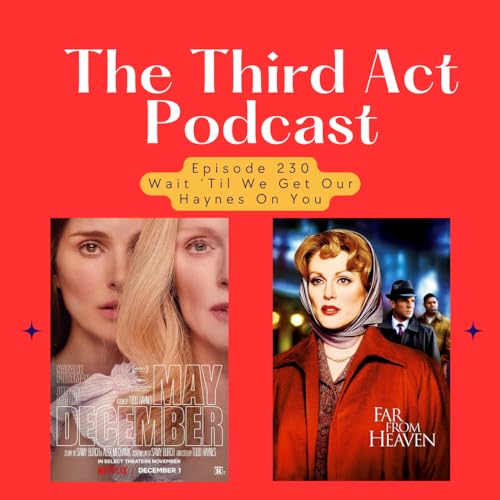 Episode 230: Episode 230 - May December, Far From Heaven by Unknown