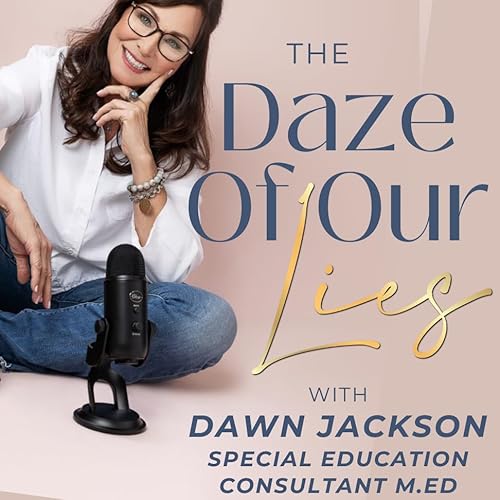 The Daze of Our Lies-For Homeschooling Families of Special Education by Dawn Jackson