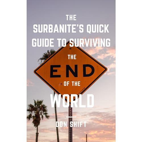 The Surbanite's Quick Guide to Surviving the End of the World