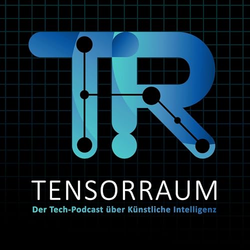 Tensorraum - Der KI Podcast | News über AI, Machine Learning, LLMs, Tech-Investitionen und Mehr by Tensorraum Podcast