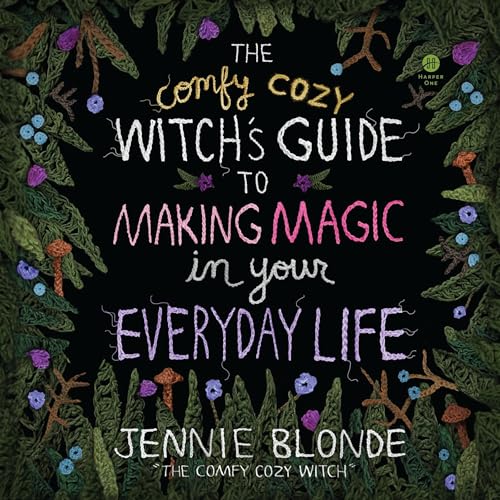 The Comfy Cozy Witch’s Guide to Making Magic in Your Everyday Life