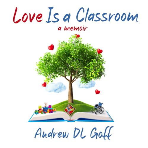 Love Is a Classroom by Andrew D. L. Goff
