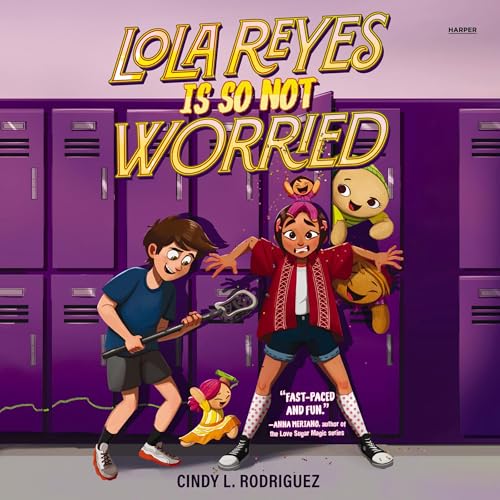 Lola Reyes Is So Not Worried by Cindy L. Rodriguez