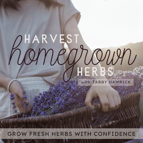 Harvest Homegrown Herbs | Beginner Gardener, Herbal Tea, Garden Planning, Seed Starting, Planting Zone by Tabby Hamrick - Herb Garden Educator Backyard Garden Coach Seed to Harvest Planner