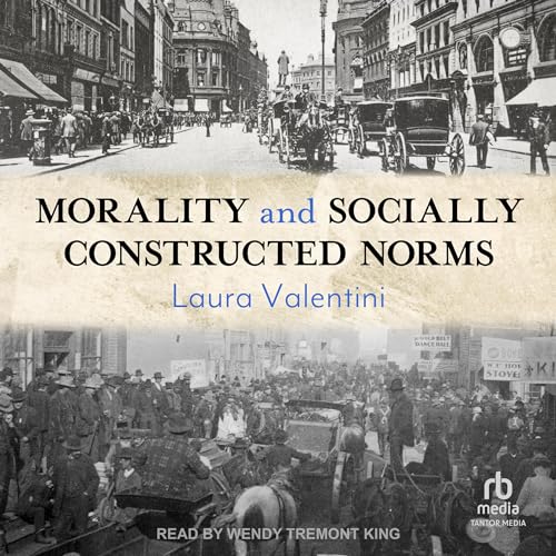Morality and Socially Constructed Norms by Laura Valentini