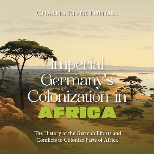 Imperial Germany’s Colonization in Africa