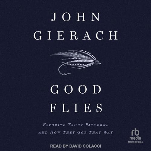Good Flies by John Gierach