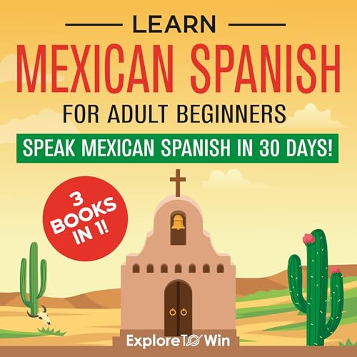 Learn Mexican Spanish for Adult Beginners: 3 Books in 1