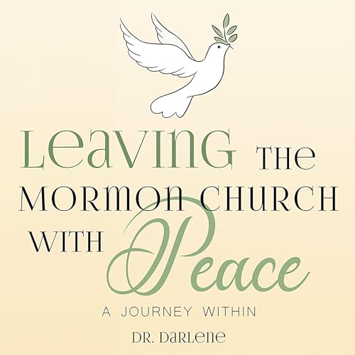 Leaving the Mormon Church with Peace by Darlene Taylor