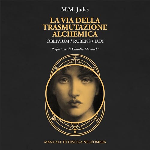 La via della trasmutazione alchemica [The Path of Alchemical Transmutation] by M.M. Judas