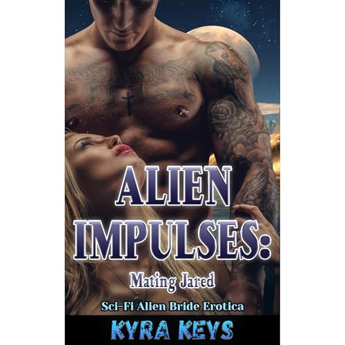 Alien Impulses: Mating Jared by Kyra Keys